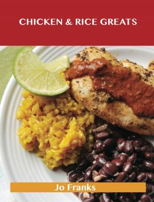 bigCover of the book Chicken & Rice Greats: Delicious Chicken & Rice Recipes, The Top 92 Chicken & Rice Recipes by 