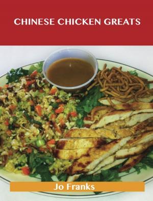 bigCover of the book Chinese Chicken Greats: Delicious Chinese Chicken Recipes, The Top 55 Chinese Chicken Recipes by 
