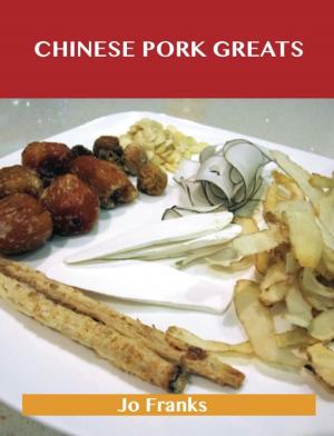 bigCover of the book Chinese Pork Greats: Delicious Chinese Pork Recipes, The Top 90 Chinese Pork Recipes by 