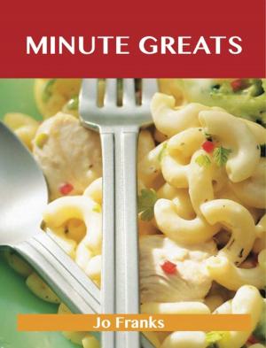 Cover of the book Minute Greats: Delicious Minute Recipes, The Top 48 Minute Recipes by Walker Nicole