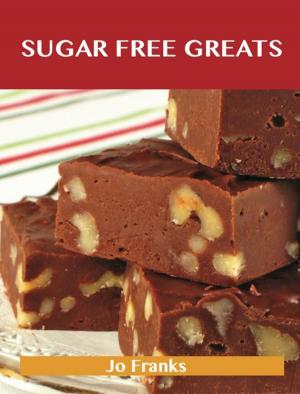 Cover of the book Sugar Free Greats: Delicious Sugar Free Recipes, The Top 53 Sugar Free Recipes by Larry Alvarez