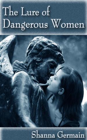 Cover of the book The Lure of Dangerous Women by Tamara Jones
