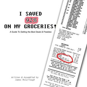 Cover of the book I Saved 92% on My Groceries! A Guide To Getting the Best Deals & Freebies by Eric Caubarreaux