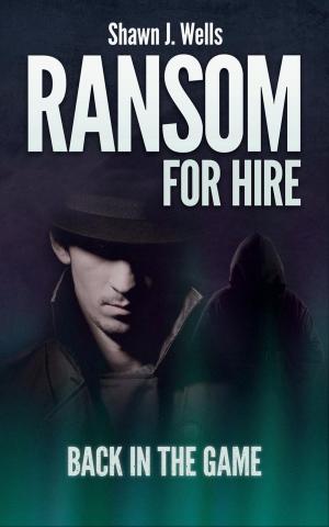 Cover of the book Ransom for Hire: Back in the Game by JD Bennett