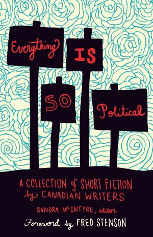 Cover of the book Everything Is So Political by Nupur Gogia, Bonnie Slade
