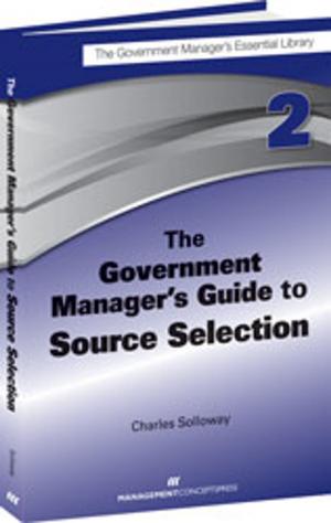 Cover of the book The Government Manager's Guide to Source Selection by James Steffen