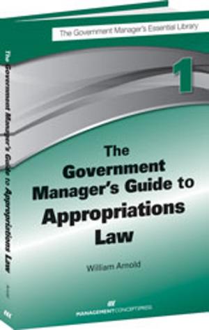 Cover of the book The Government Manager's Guide to Appropriations Law by Franz Metcalf, BJ Gallagher
