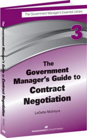 Cover of the book The Government Manager's Guide to Contract Negotiation by Judith G. Myers PhD