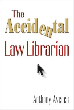 Cover of the book The Accidental Law Librarian by Susanne Markgren, Tiffany Eatman Allen