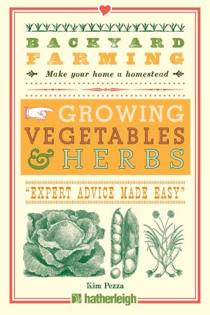 Cover of the book Backyard Farming: Growing Vegetables & Herbs by James Villepigue, Hugo Rivera