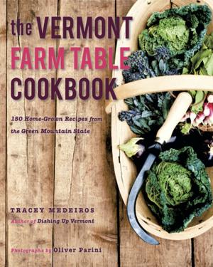 Cover of the book The Vermont Farm Table Cookbook: 150 Home Grown Recipes from the Green Mountain State (The Farm Table Cookbook) by Anthony D. Fredericks