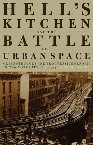 Cover of the book Hell's Kitchen and the Battle for Urban Space by Hal Draper