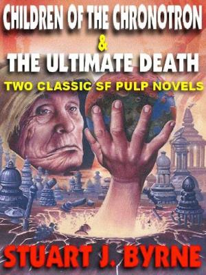 Book cover of CHILDREN OF THE CHRONOTRON & THE ULTIMATE DEATH