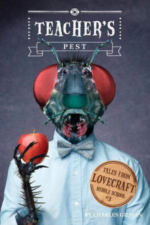 Cover of the book Tales from Lovecraft Middle School #3: Teacher's Pest by Jon Morris