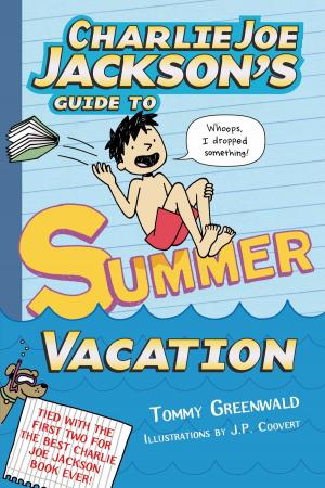 Cover of the book Charlie Joe Jackson's Guide to Summer Vacation by Nigel Quinlan