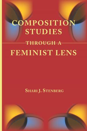 Cover of the book Composition Studies Through a Feminist Lens by Helen Foster
