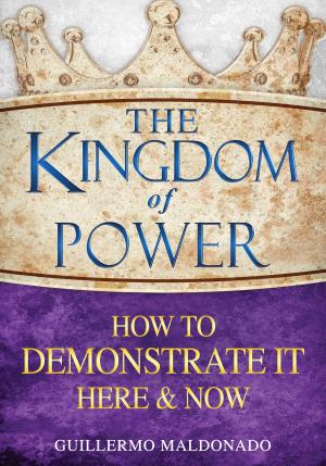 Cover of the book The Kingdom of Power How to Demonstrate It Here & Now by Saint Augustine