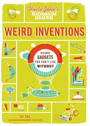 Cover of the book Uncle John's Bathroom Reader Weird Inventions by Sarah Herman