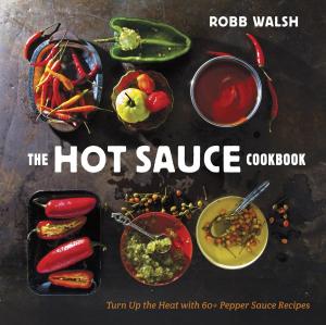 Cover of the book The Hot Sauce Cookbook by eon foster