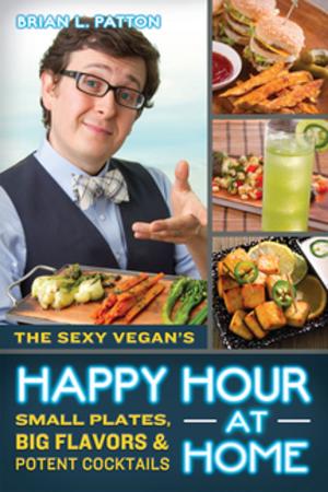 Cover of the book The Sexy Vegan's Happy Hour at Home by Kellyann Petrucci