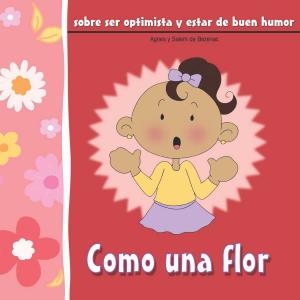 Cover of the book Como una flor by Agnes de Bezenac, Salem de Bezenac