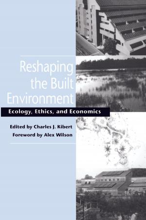 Cover of the book Reshaping the Built Environment by Eric W. Sanderson, William D. Solecki, John R. Waldman, Adam S. Parris