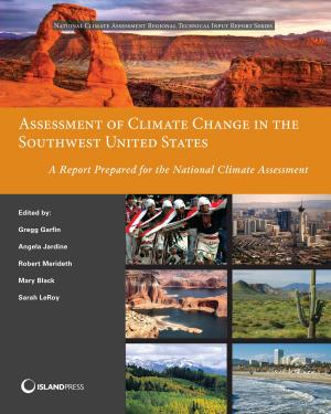 Cover of the book Assessment of Climate Change in the Southwest United States by Eric W. Sanderson, William D. Solecki, John R. Waldman, Adam S. Parris