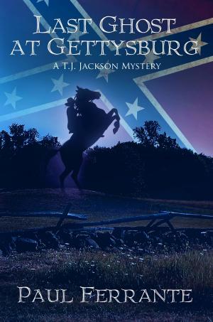 Cover of the book Last Ghost at Gettysburg: A T.J. Jackson Mystery by Wayne Zurl