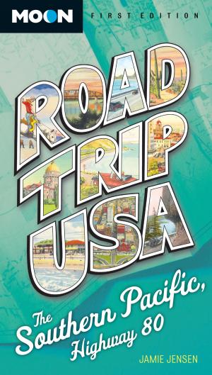 Cover of the book Road Trip USA: Southern Pacific, Highway 80 by Rick Steves, Honza Vihan