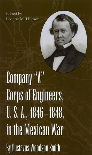Book cover of Company "A" Corps of Engineers, U.S.A., 1846-1848, in the Mexican War, by Gustavus Woodson Smith