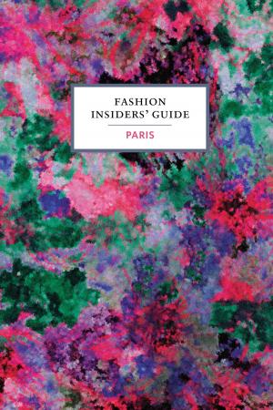Book cover of The Fashion Insiders' Guide to Paris