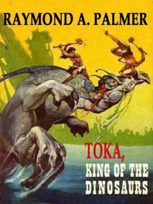 bigCover of the book TOKA, KING OF THE DINOSAURS by 