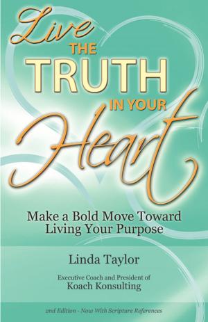 Cover of the book LIVE The Truth In Your Heart by James Kahn