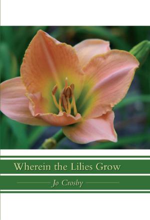 Cover of the book Wherein The Lilies Grow by Laurie Thompson