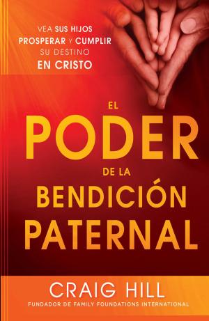 Cover of the book El Poder de la Bendición Paternal by Max Lucado, Betsy St. Amant