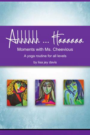 Cover of the book Ahhhhhh ... Haaaaaa Moments With Ms. Cheevious by Fred Medina