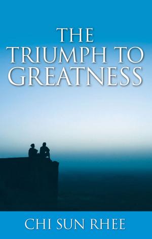Cover of the book The Triumph to Greatness by Christopher Alan Anderson