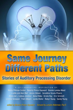 Cover of the book Same Journey Different Paths, Stories of Auditory Processing Disorder by Victoria Zukas, Jonas A. Zukas