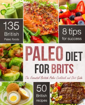 Book cover of The Paleo Diet for Brits: The Essential British Paleo Cookbook and Diet Guide