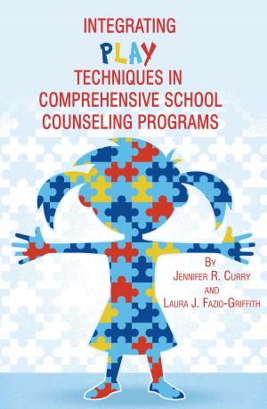 Cover of the book Integrating Play Techniques in Comprehensive School Counseling Programs by Mengli Song, Tamara V. Young