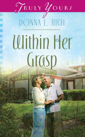 Cover of the book Within Her Grasp by Lisa Carter, Mary Davis, Susanne Dietze, Anita Mae Draper, Patty Smith Hall, Cynthia Hickey, Lisa Karon Richardson, Lynette Sowell, Kimberley Woodhouse