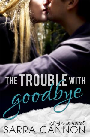 Cover of the book The Trouble With Goodbye by Kali Argent