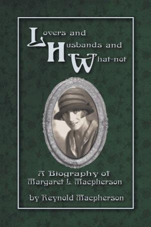 Cover of the book Lovers and Husbands and What-not by William Peace