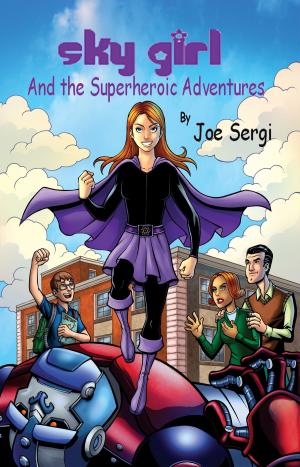 Cover of the book Sky Girl and the Superheroic Adventures by Summer Hanford