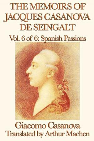 Cover of The Memoirs of Jacques Casanova de Seingalt Volume 6: Spanish Passions