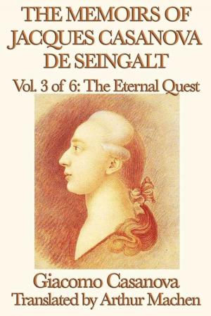 Cover of the book The Memoirs of Jacques Casanova de Seingalt Volume 3: The Eternal Quest by Lang