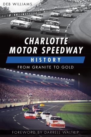 Cover of the book Charlotte Motor Speedway History by Seth H. Bramson