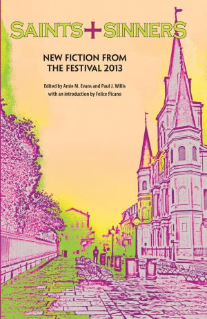 Cover of the book Saints + Sinners: New Fiction from the Festival 2013 by Mionette Wolfsbane