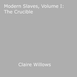 Cover of the book Modern Slaves, Volume I: The Crucible by Cao Xueqin