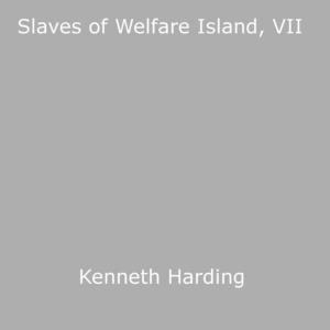 bigCover of the book Slaves of Welfare Island, VII by 